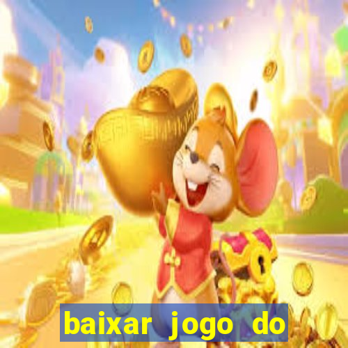 baixar jogo do tigrinho para ganhar dinheiro